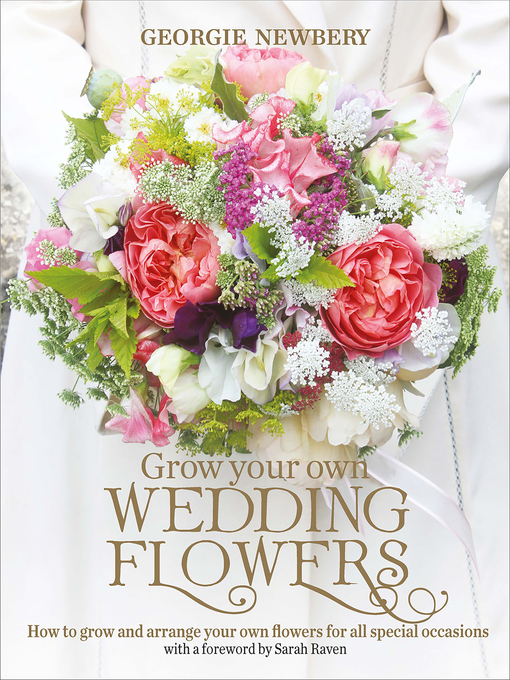 Title details for Grow Your Own Wedding Flowers by Georgie Newbery - Available